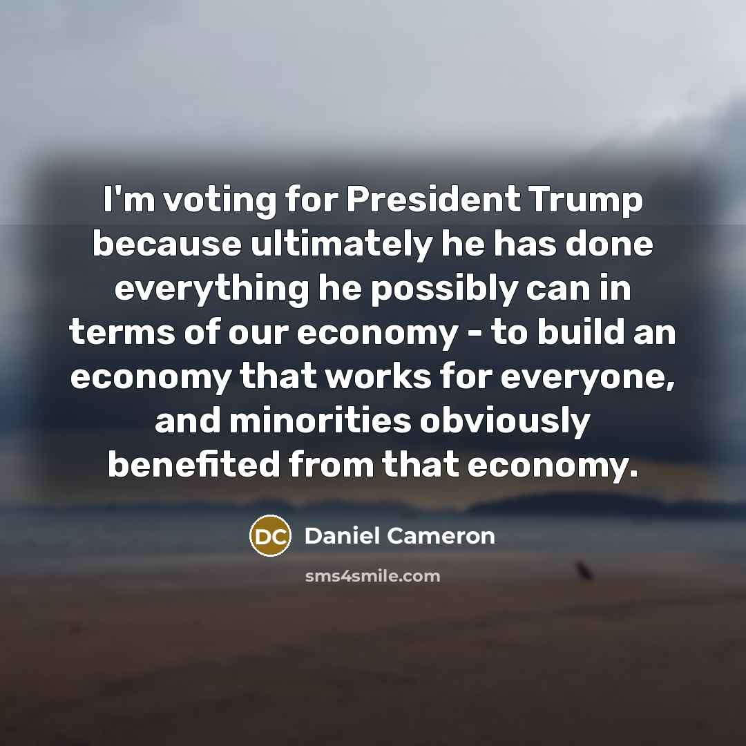“I'm voting for President Trump because ultimately he has done…” quote by Daniel Cameron