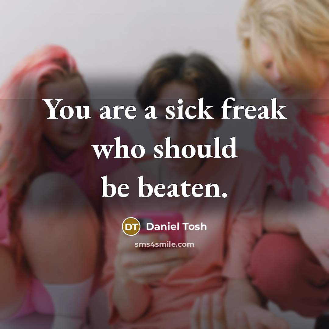 “You are a sick freak who should be beaten.…” quote by Daniel Tosh