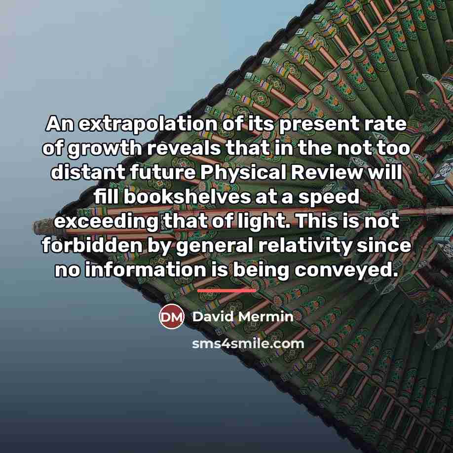 “An extrapolation of its present rate of growth reveals that…” quote by David Mermin