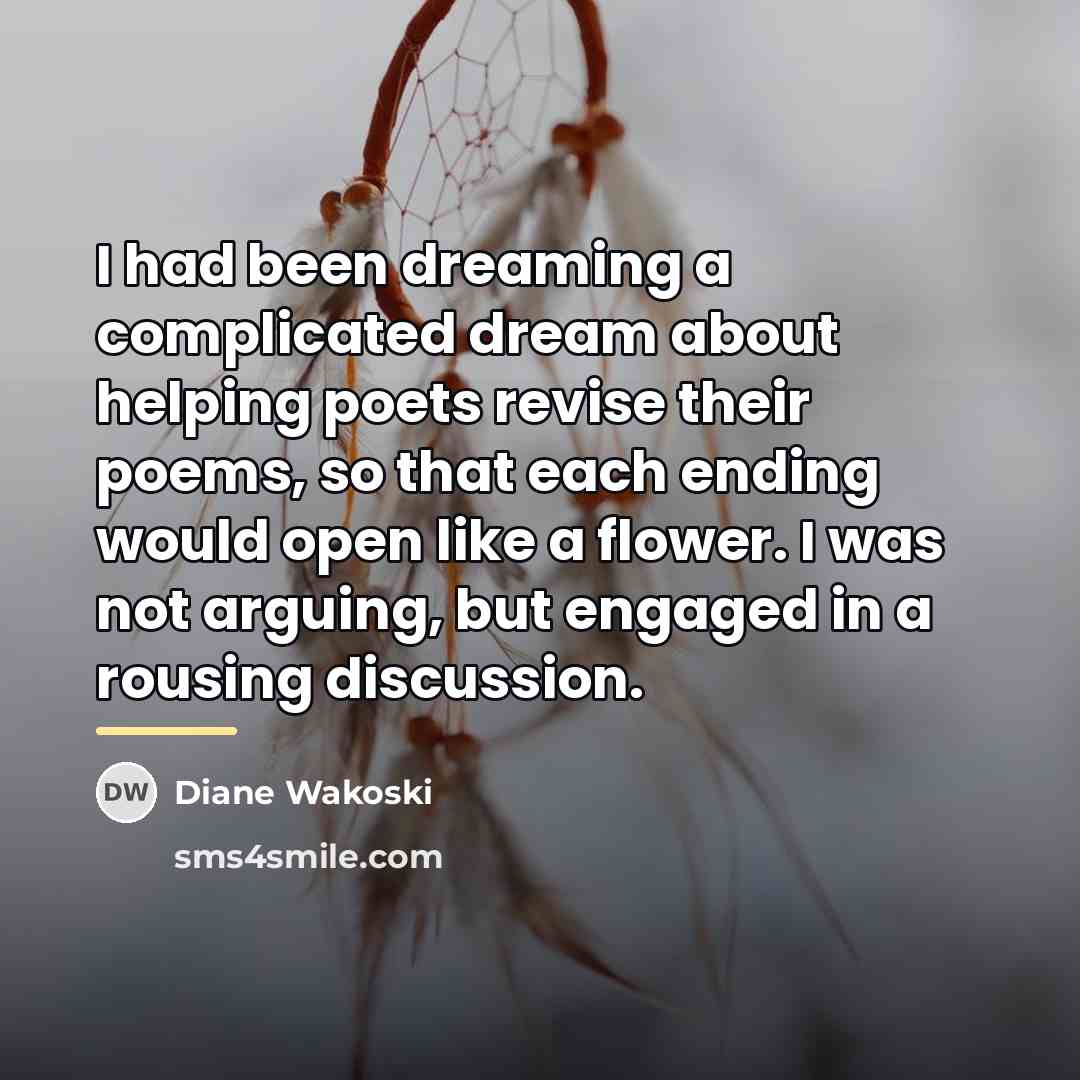 “I had been dreaming a complicated dream about helping poets…” quote by Diane Wakoski