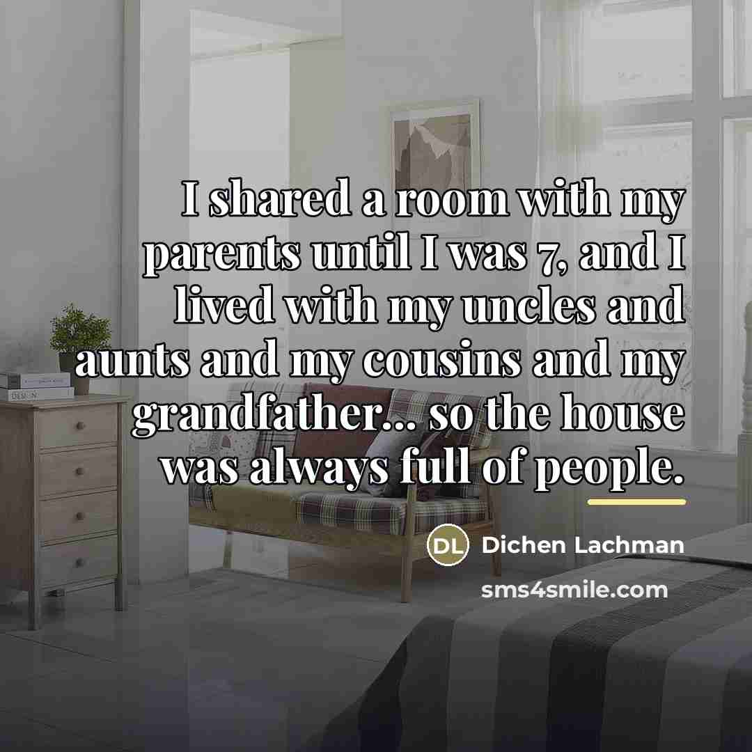 “I shared a room with my parents until I was…” quote by Dichen Lachman