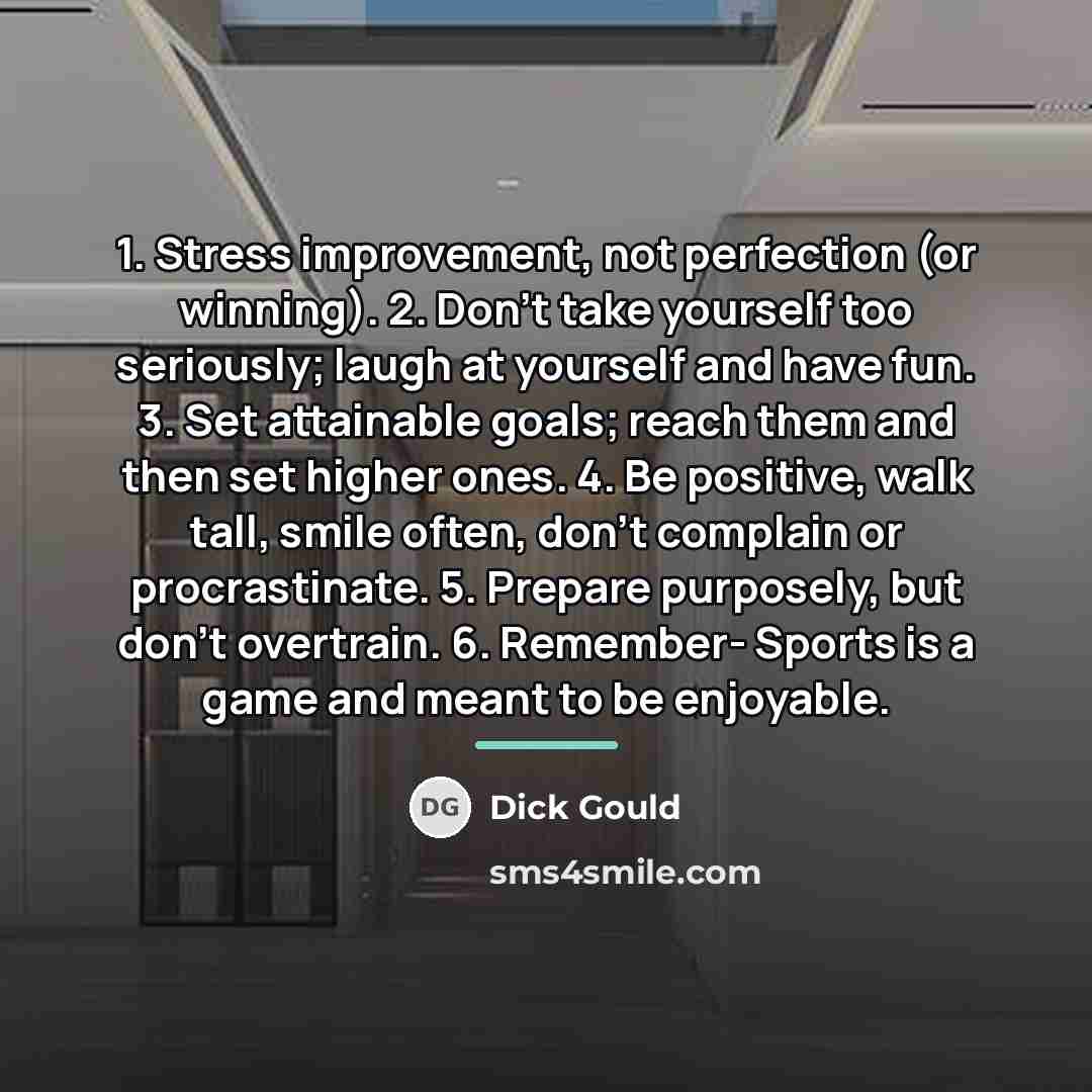 “1. Stress improvement, not perfection (or winning). 2. Don't take…” quote by Dick Gould