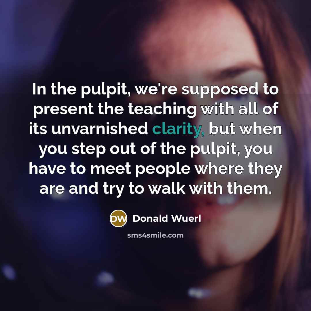 “In the pulpit, we're supposed to present the teaching with…” quote by Donald Wuerl