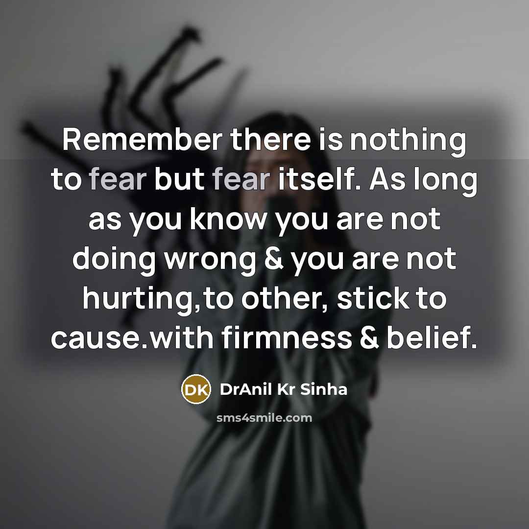 “Remember there is nothing to fear but fear itself. As…” quote by DrAnil Kr Sinha