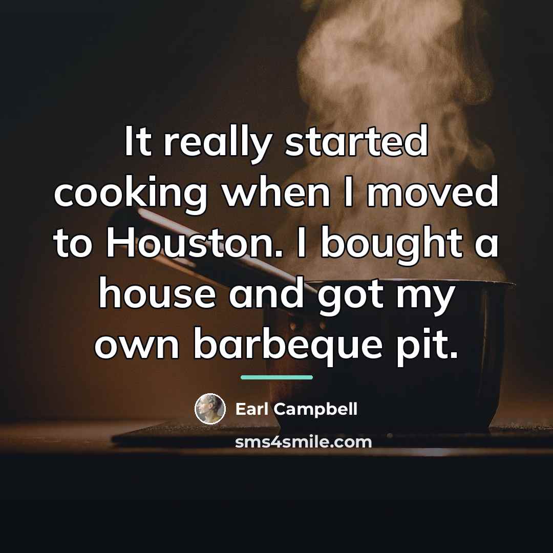 “It really started cooking when I moved to Houston. I…” quote by Earl Campbell