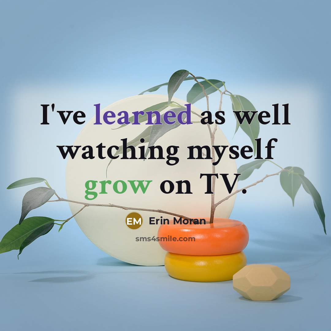 “I've learned as well watching myself grow on TV.…” quote by Erin Moran