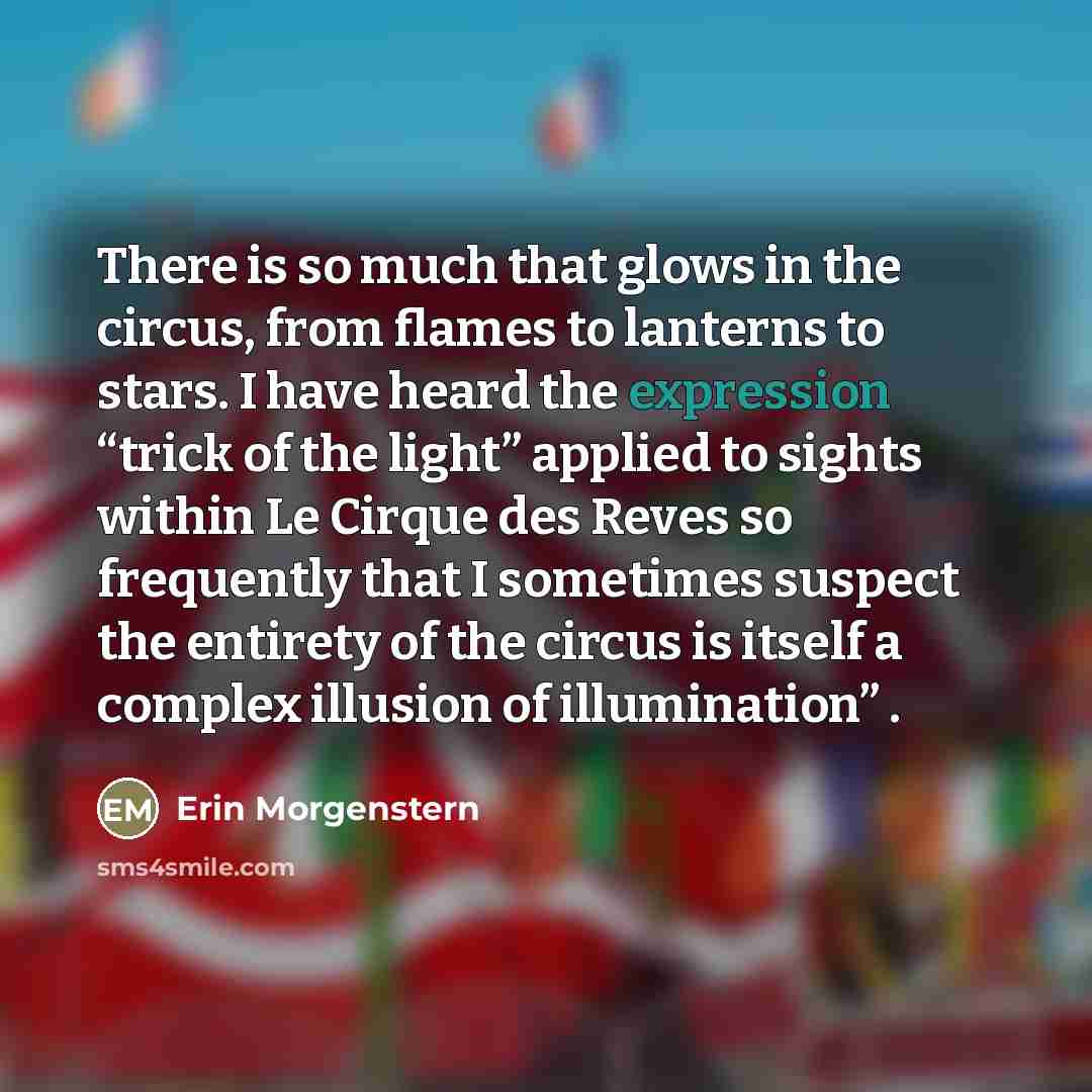 “There is so much that glows in the circus, from…” quote by Erin Morgenstern