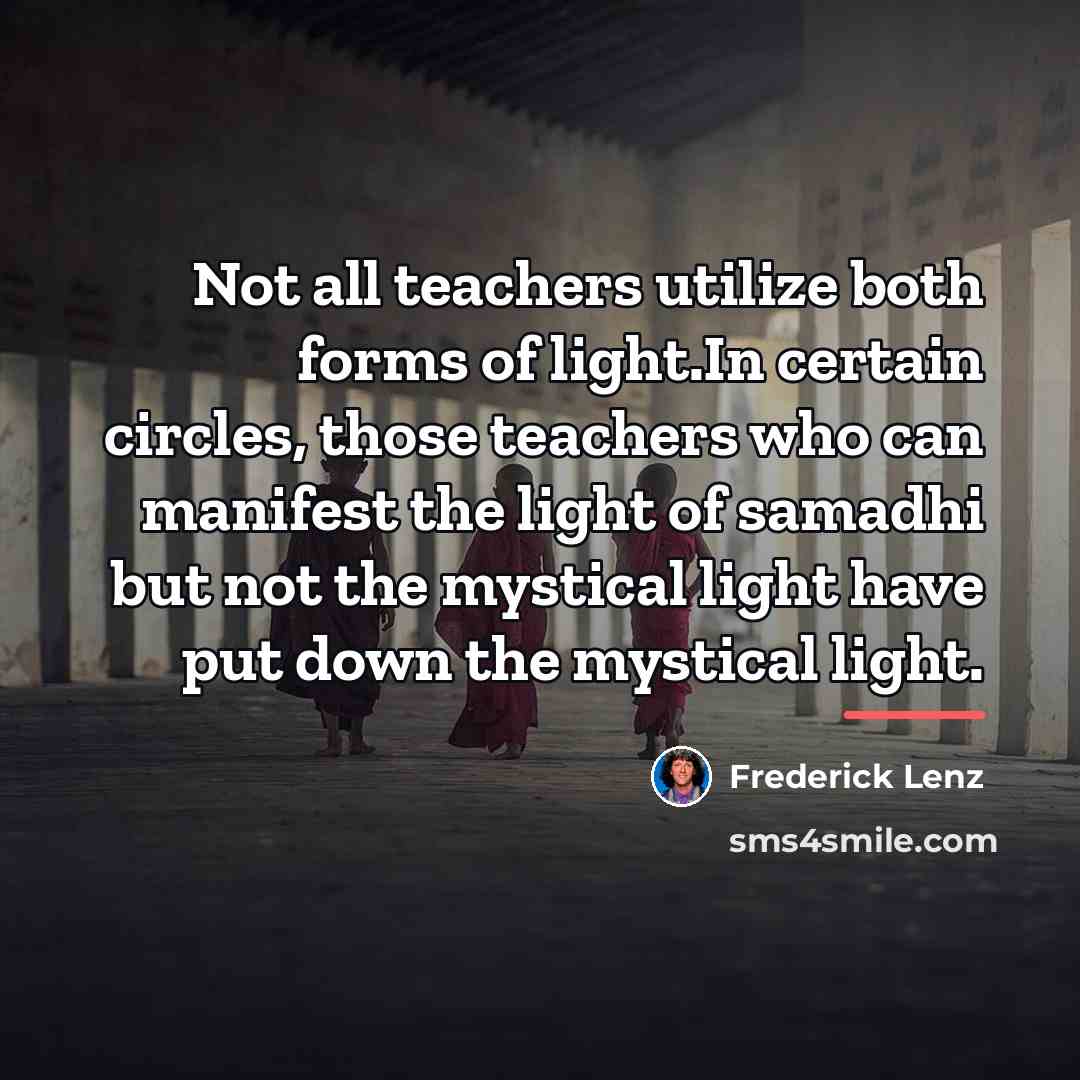 “Not all teachers utilize both forms of light.In certain circles,…” quote by Frederick Lenz