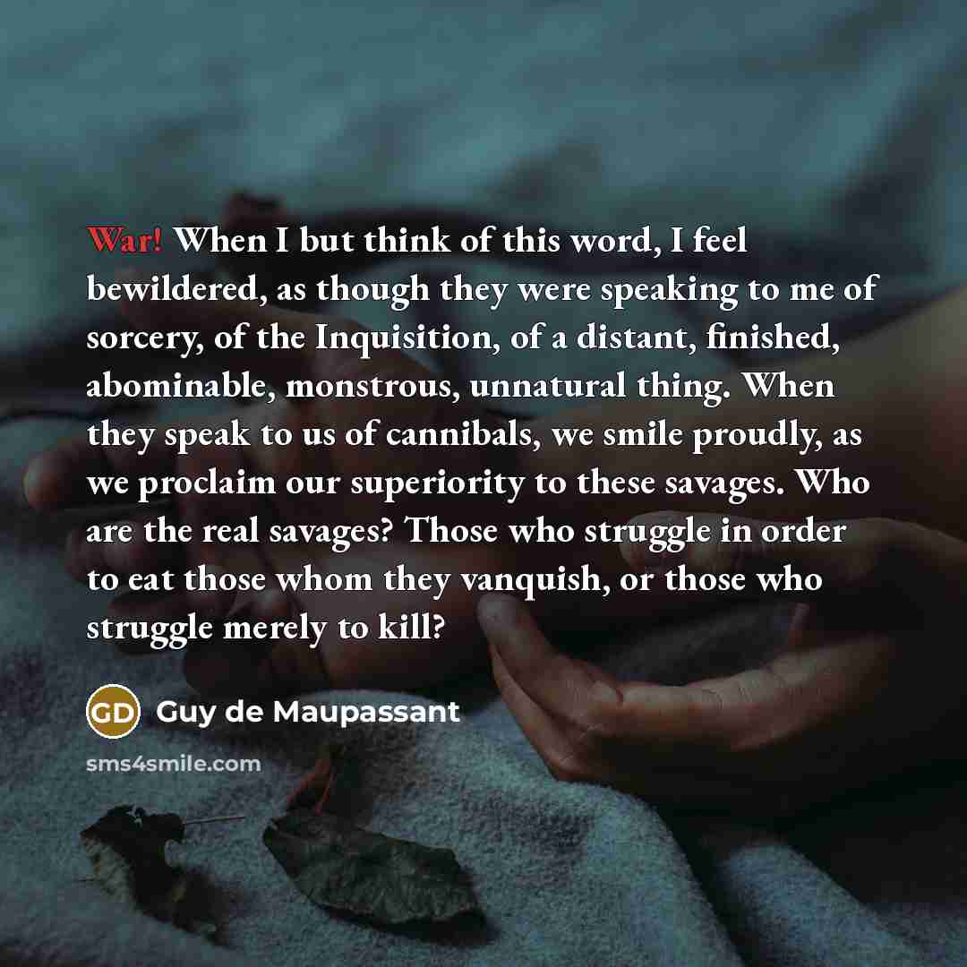 “War! When I but think of this word, I feel…” quote by Guy de Maupassant