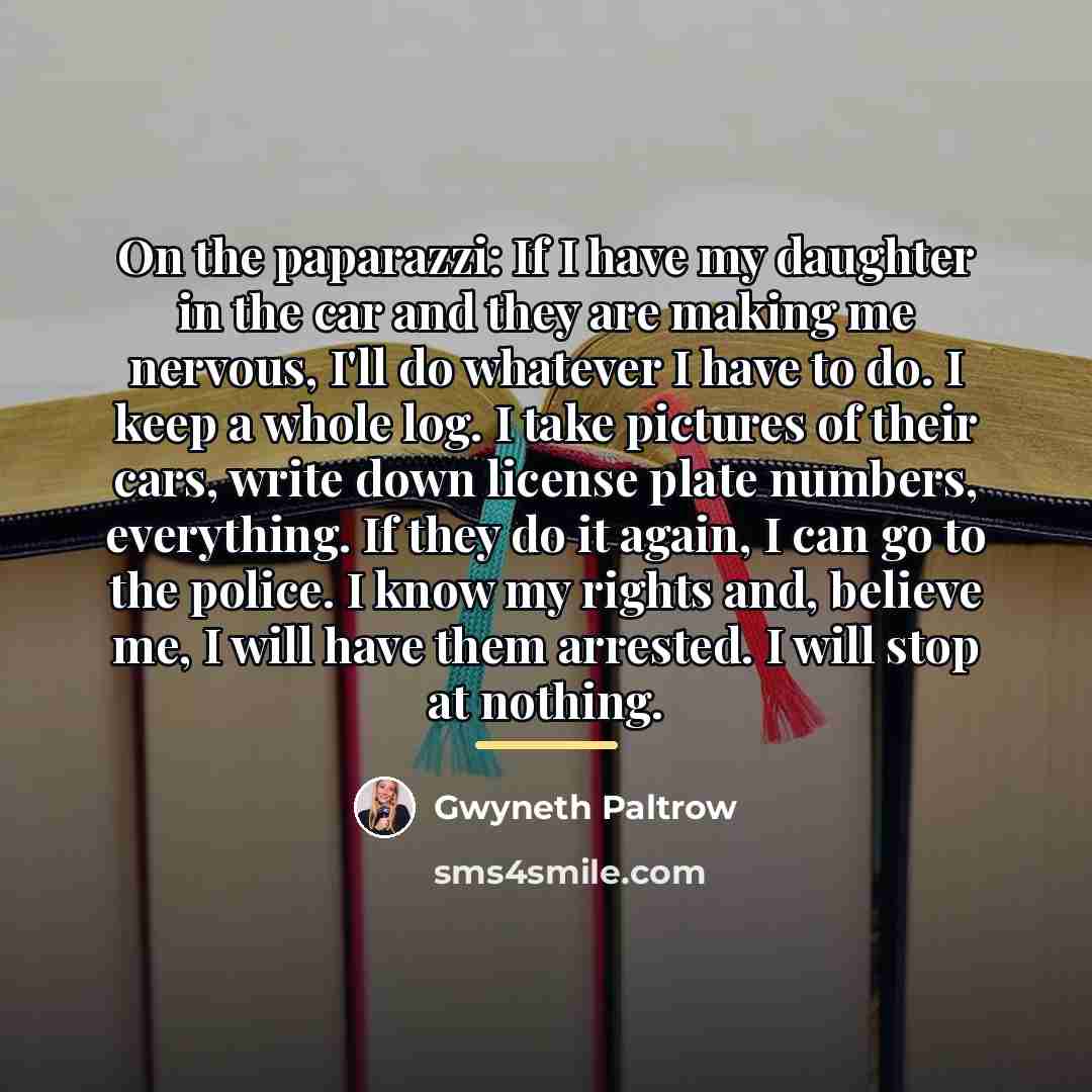 “On the paparazzi: If I have my daughter in the…” quote by Gwyneth Paltrow