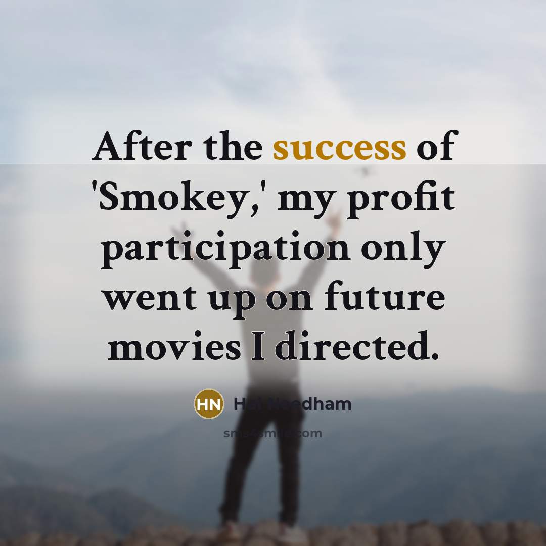 “After the success of 'Smokey,' my profit participation only went…” quote by Hal Needham