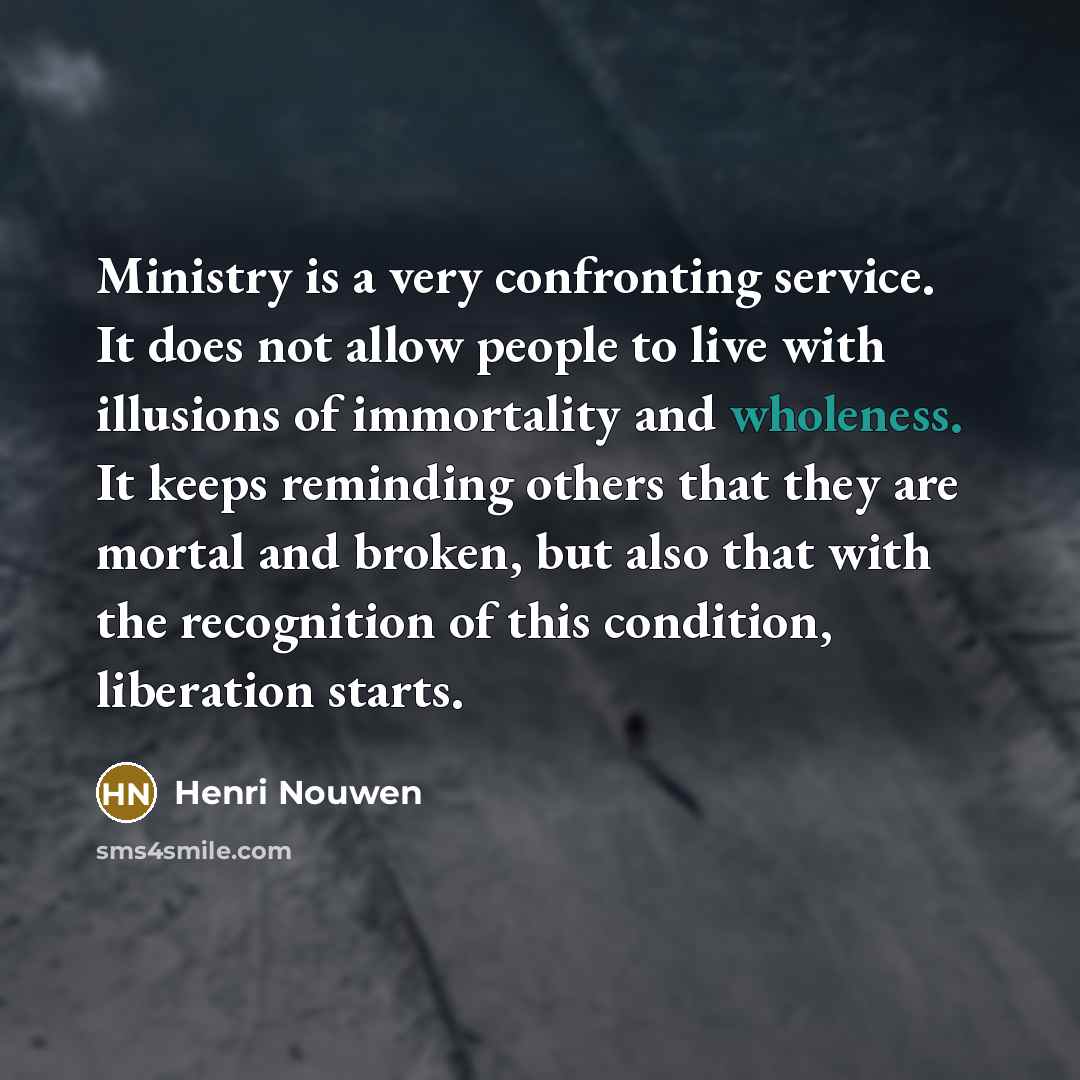 “Ministry is a very confronting service. It does not allow…” quote by Henri Nouwen