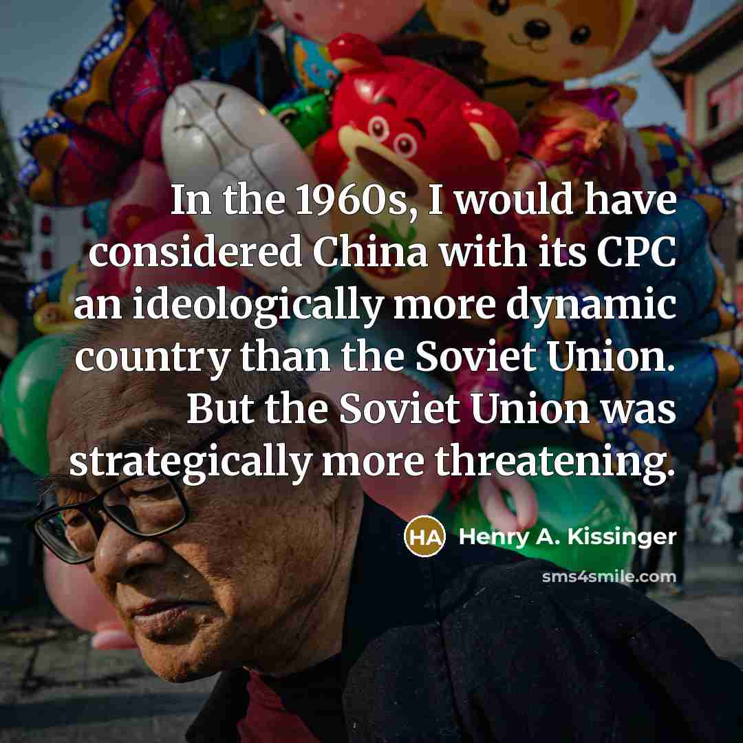 “In the 1960s, I would have considered China with its…” quote by Henry A. Kissinger