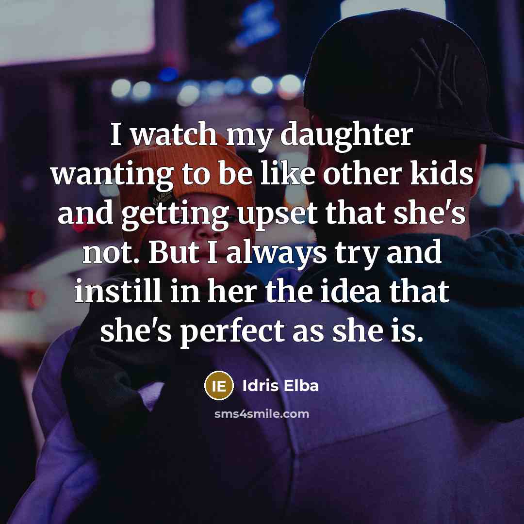 “I watch my daughter wanting to be like other kids…” quote by Idris Elba