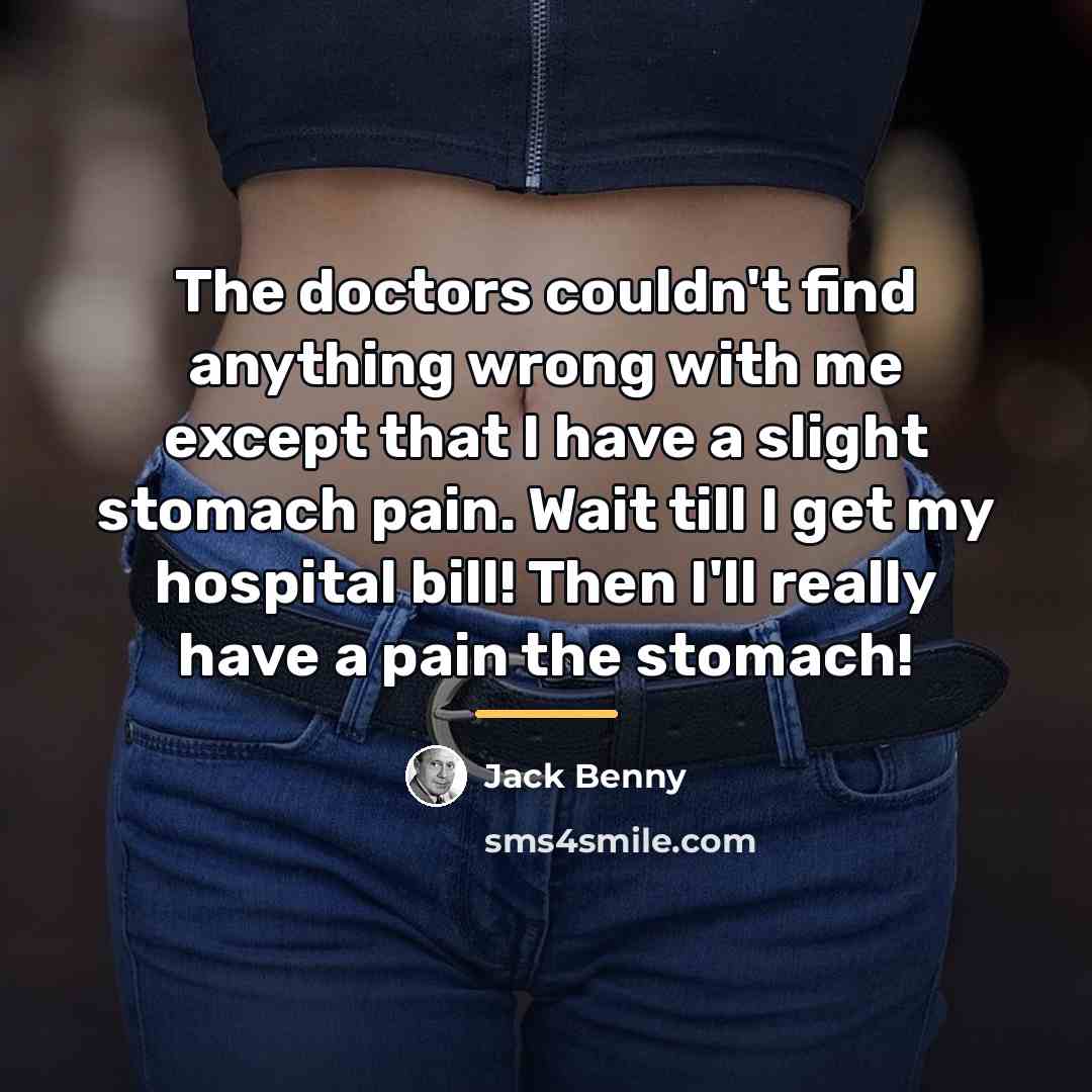 “The doctors couldn't find anything wrong with me except that…” quote by Jack Benny