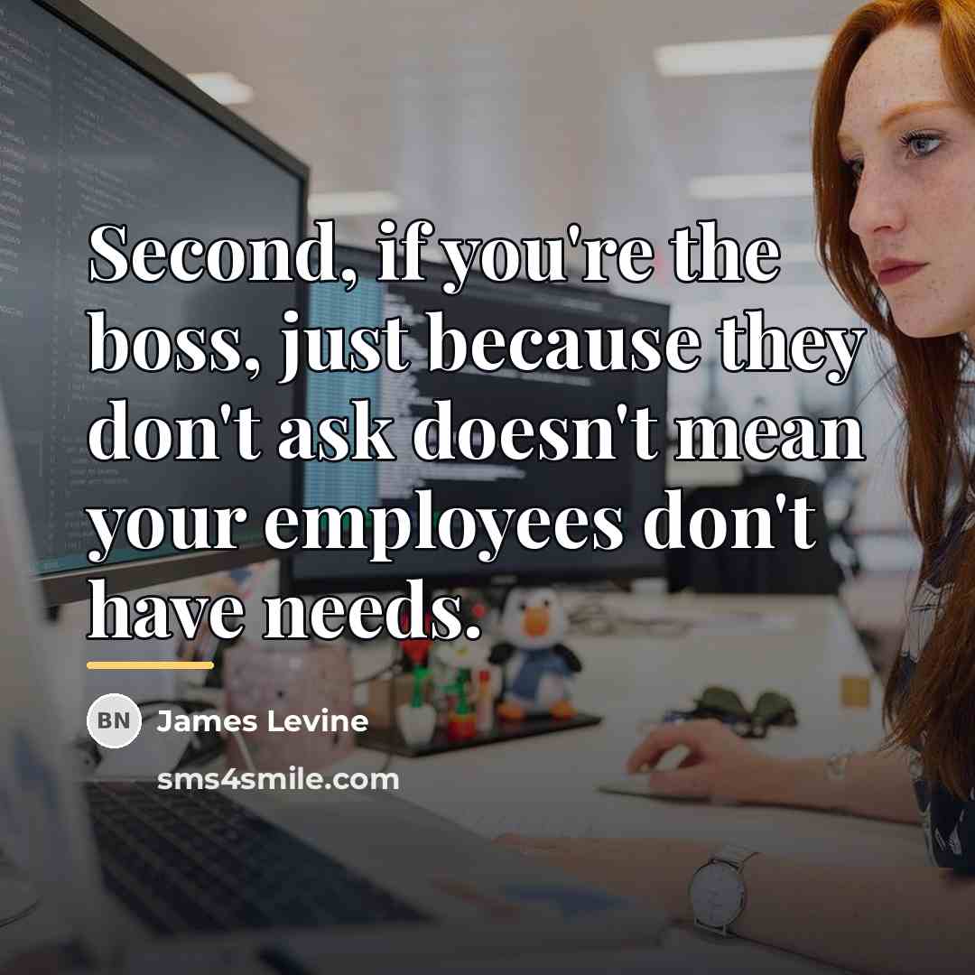 “Second, if you're the boss, just because they don't ask…” quote by James Levine