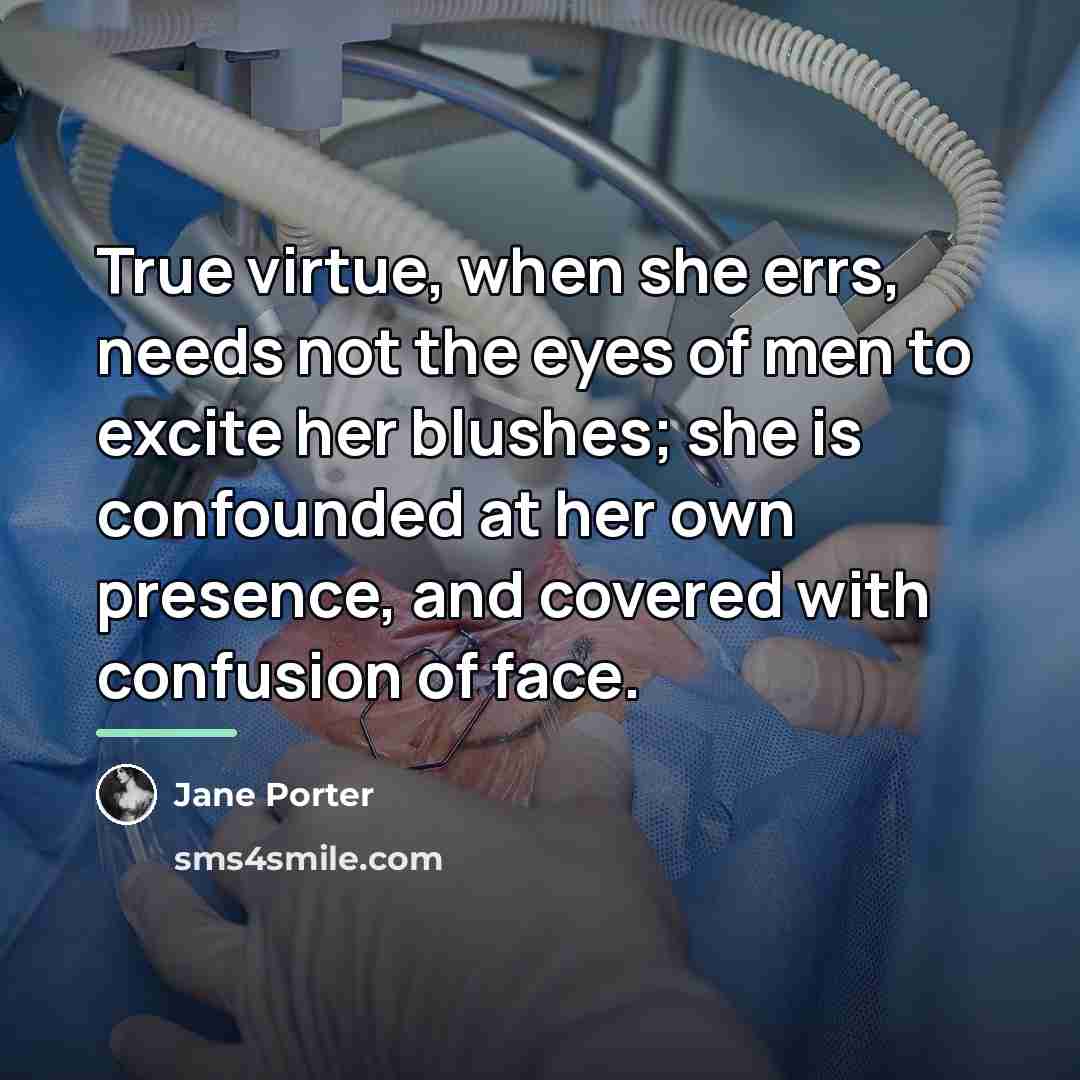 “True virtue, when she errs, needs not the eyes of…” quote by Jane Porter