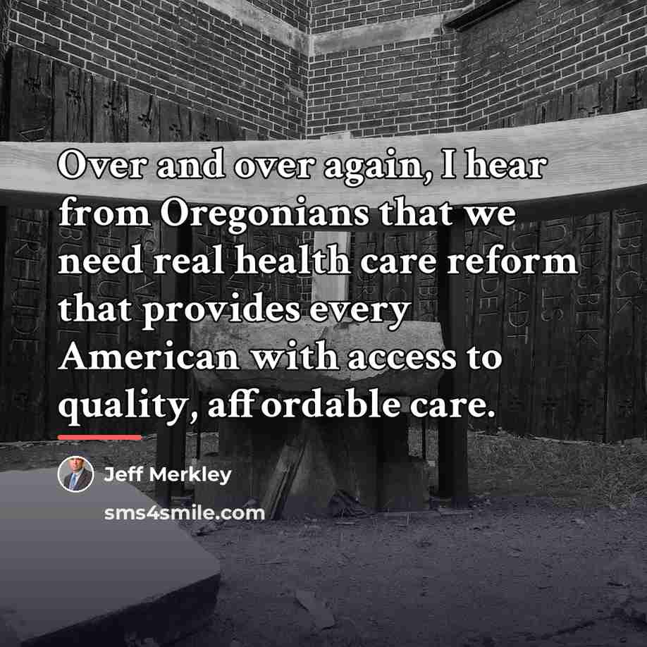 “Over and over again, I hear from Oregonians that we…” quote by Jeff Merkley