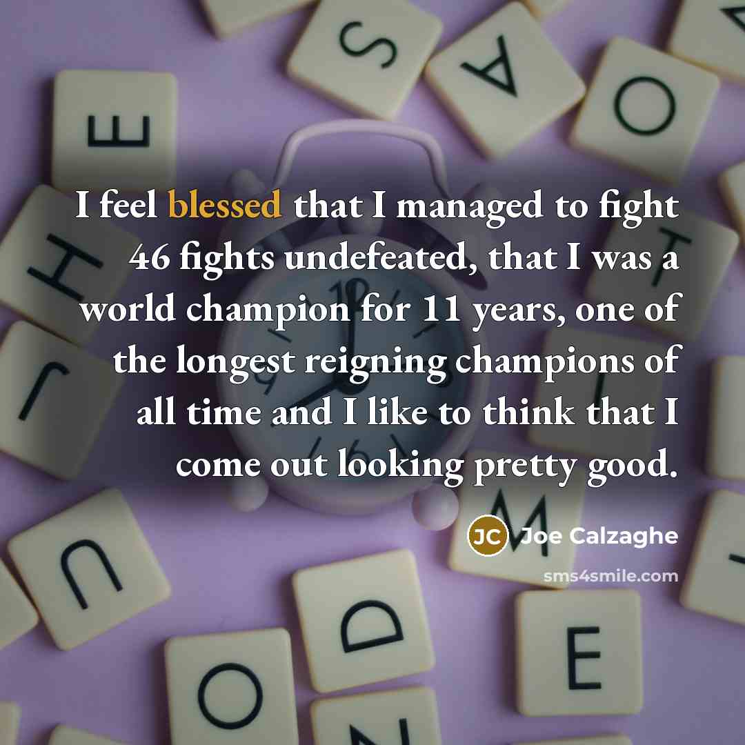 “I feel blessed that I managed to fight 46 fights…” quote by Joe Calzaghe