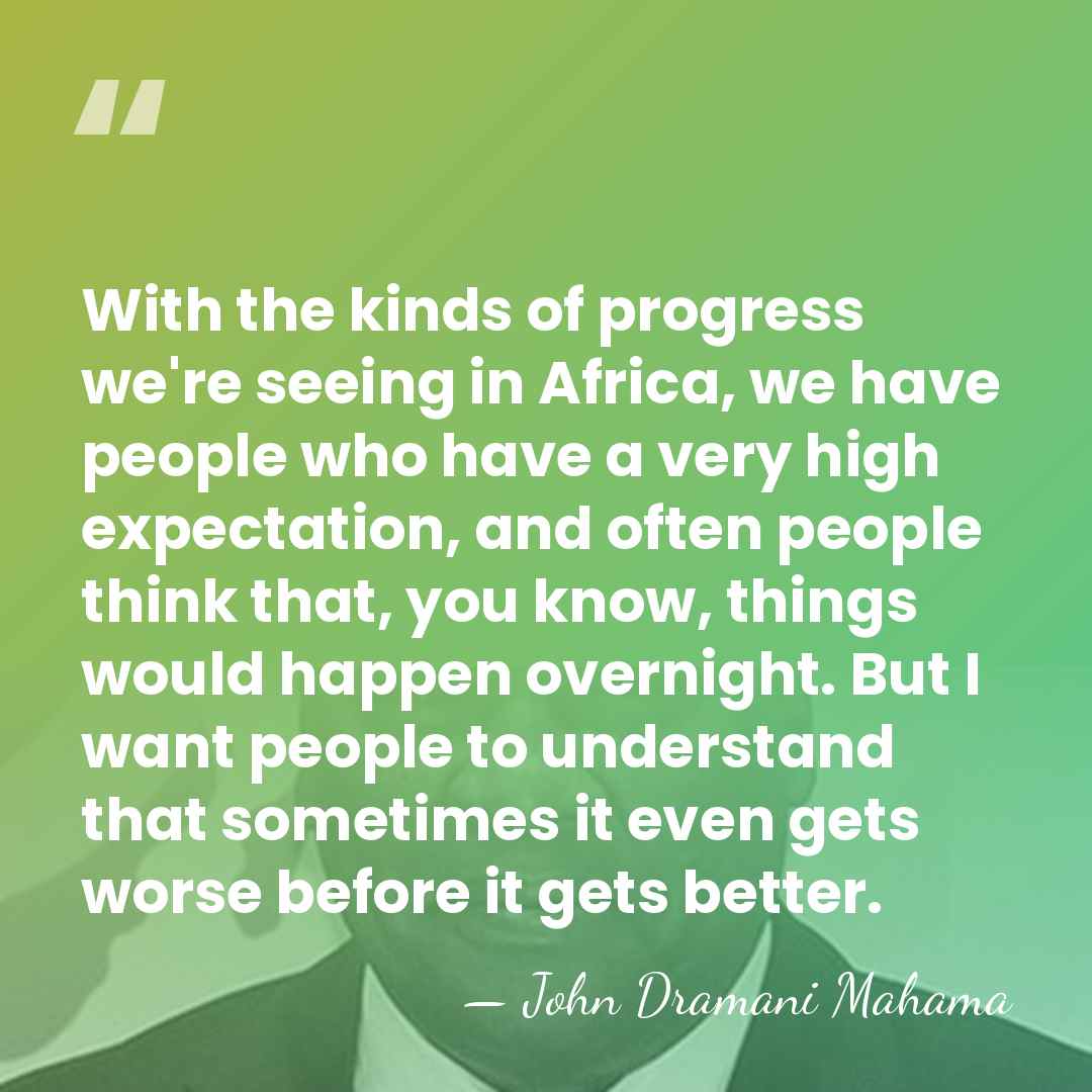 With the kinds of progress we're seeing in Africa, we have people&hellip; - John Dramani Mahama