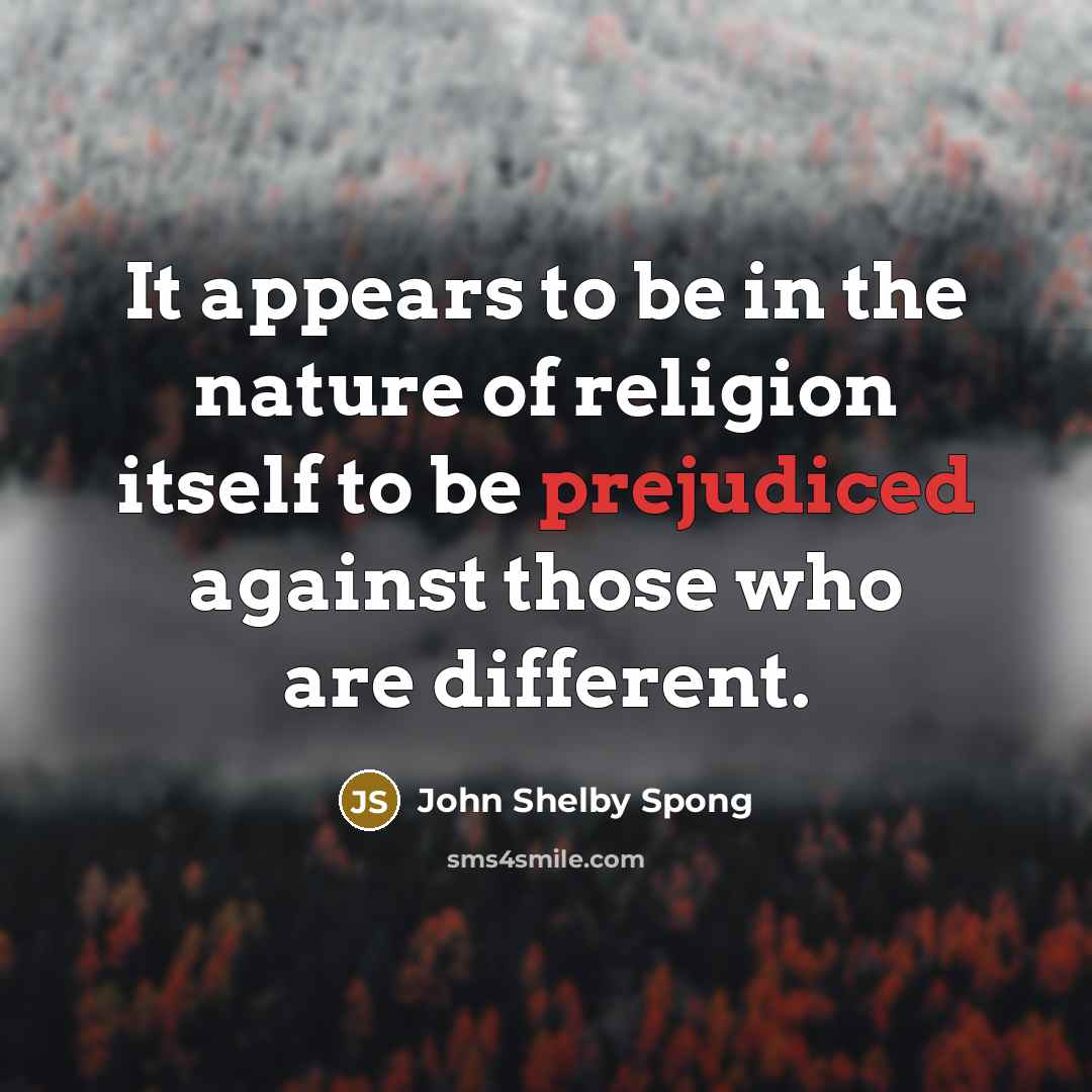 “It appears to be in the nature of religion itself…” quote by John Shelby Spong
