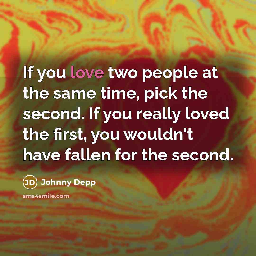 “If you love two people at the same time, pick…” quote by Johnny Depp