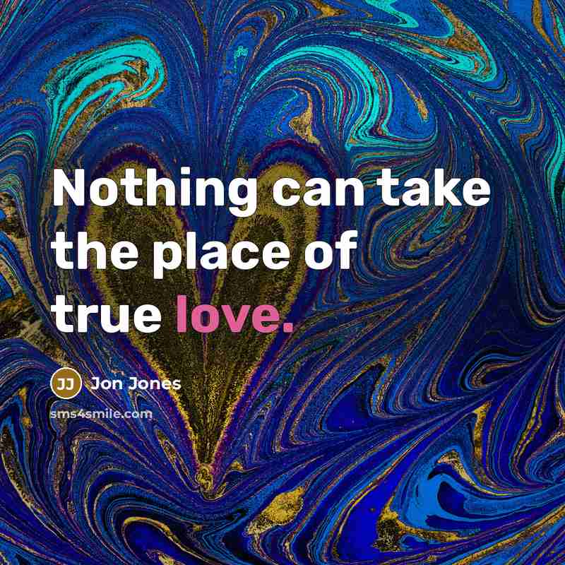 “Nothing can take the place of true love.…” quote by Jon Jones