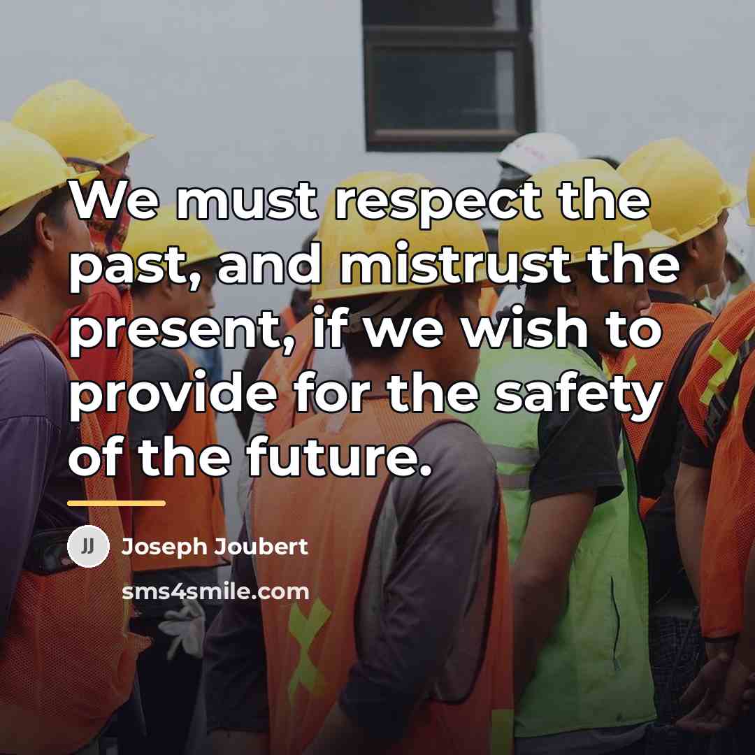 “We must respect the past, and mistrust the present, if…” quote by Joseph Joubert