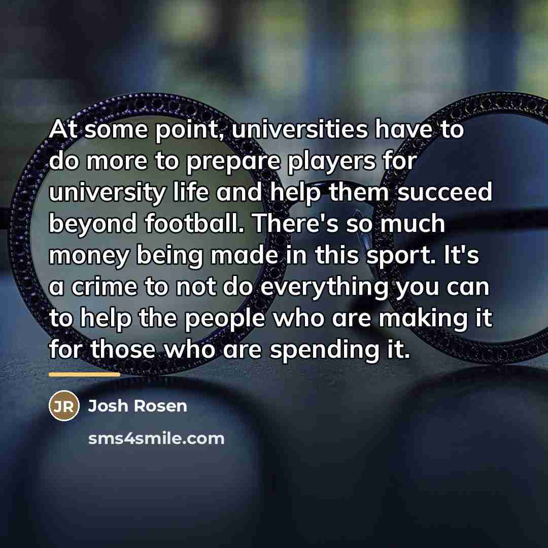 “At some point, universities have to do more to prepare…” quote by Josh Rosen