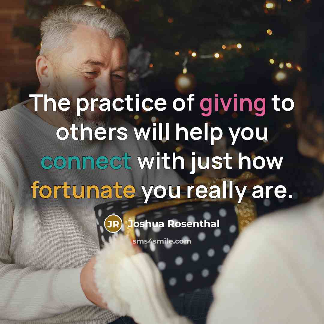 “The practice of giving to others will help you connect…” quote by Joshua Rosenthal