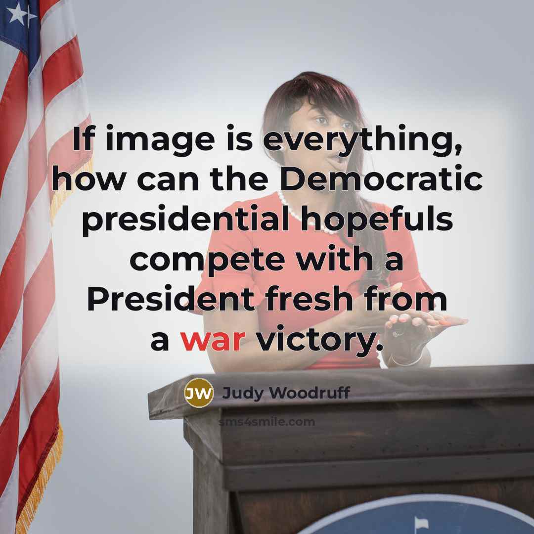 “If image is everything, how can the Democratic presidential hopefuls…” quote by Judy Woodruff