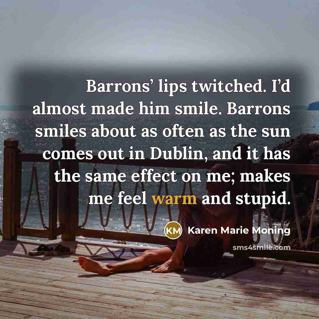 “Barrons’ lips twitched. I’d almost made him smile. Barrons smiles…” quote by Karen Marie Moning