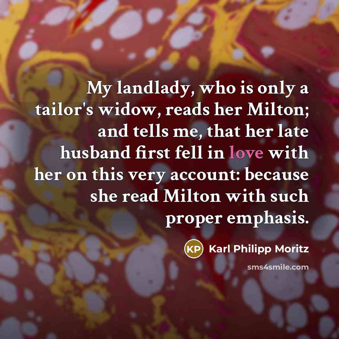 “My landlady, who is only a tailor's widow, reads her…” quote by Karl Philipp Moritz