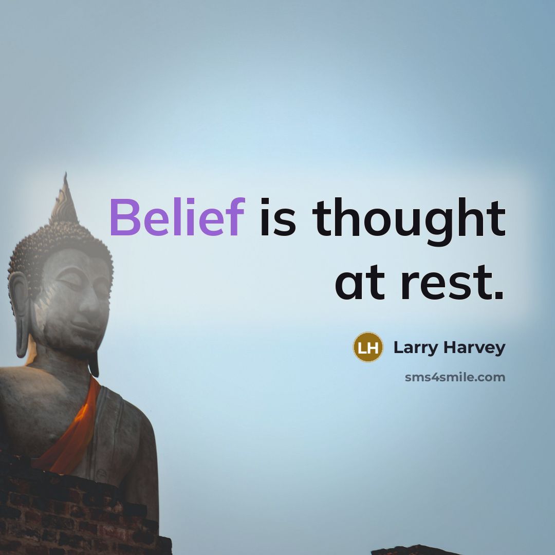 “Belief is thought at rest.…” quote by Larry Harvey