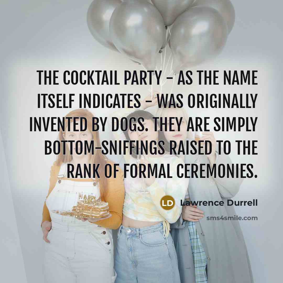 “The cocktail party - as the name itself indicates -…” quote by Lawrence Durrell