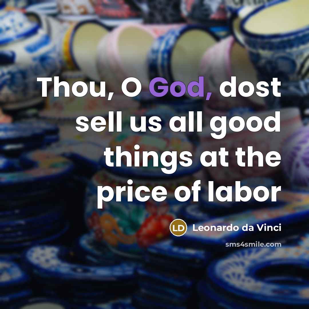 “Thou, O God, dost sell us all good things at…” quote by Leonardo Da Vinci