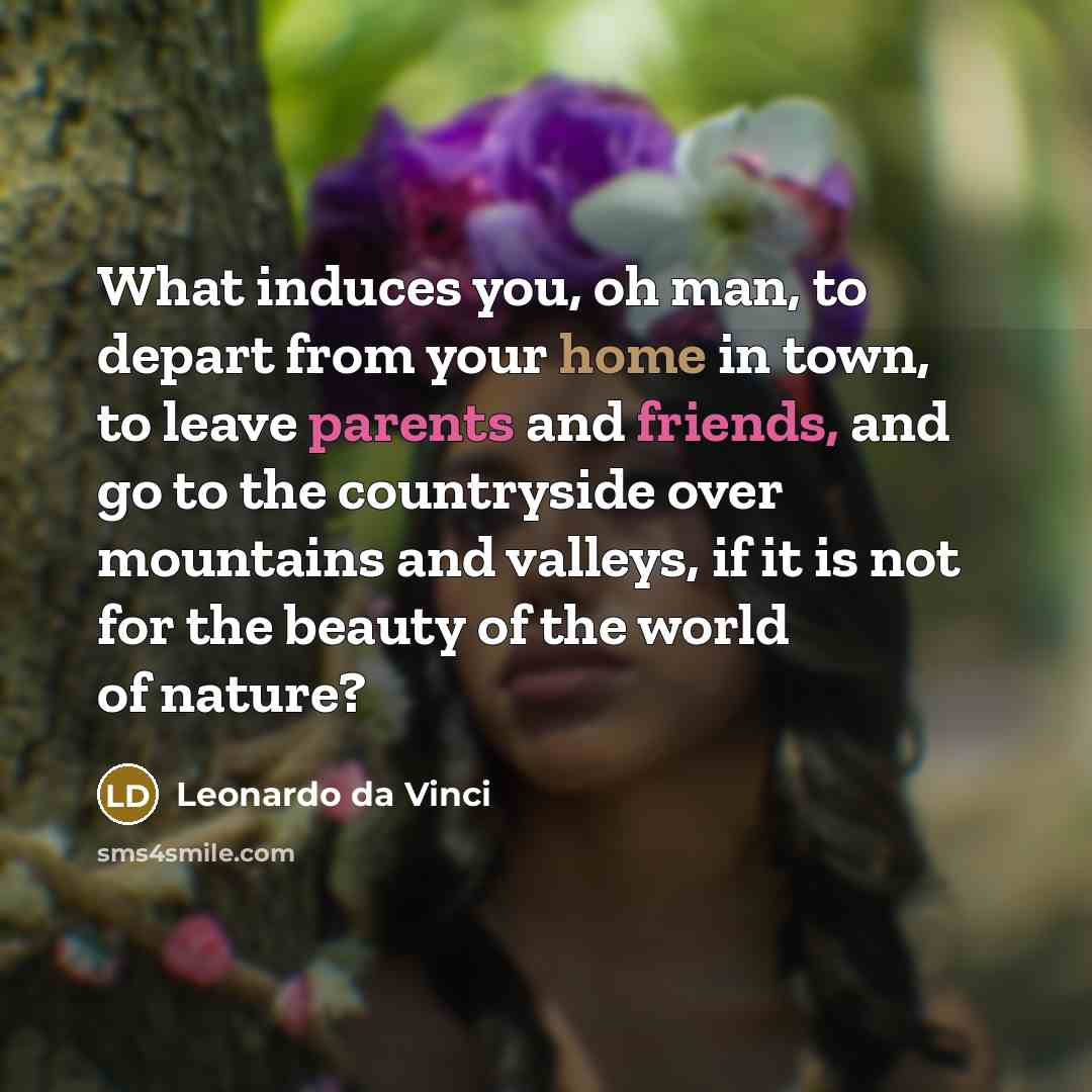“What induces you, oh man, to depart from your home…” quote by Leonardo da Vinci