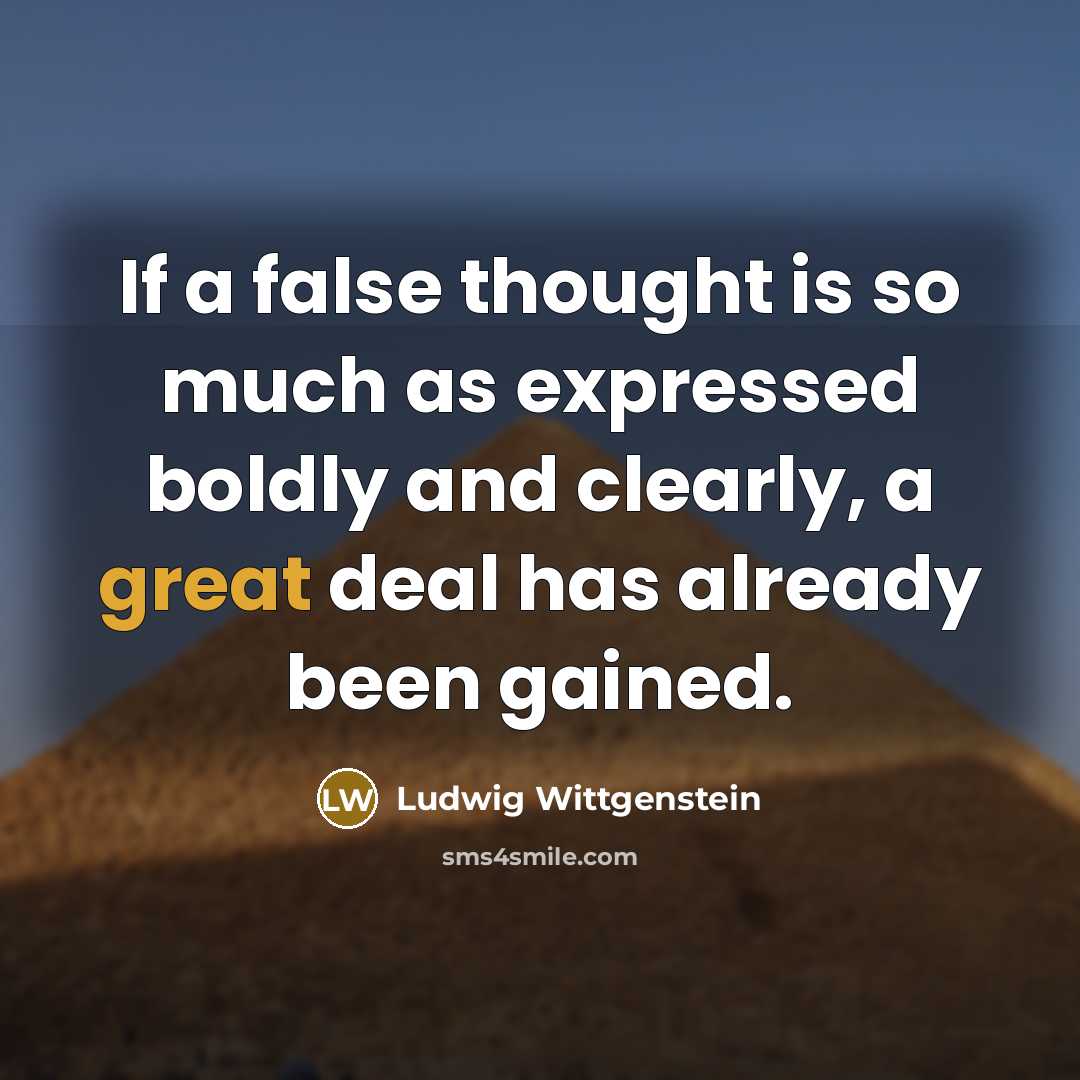 “If a false thought is so much as expressed boldly…” quote by Ludwig Wittgenstein