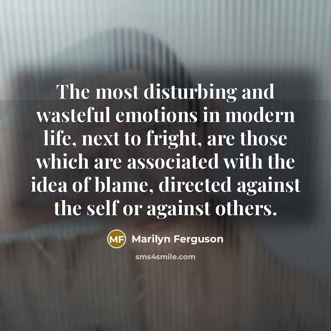 “The most disturbing and wasteful emotions in modern life, next…” quote by Marilyn Ferguson