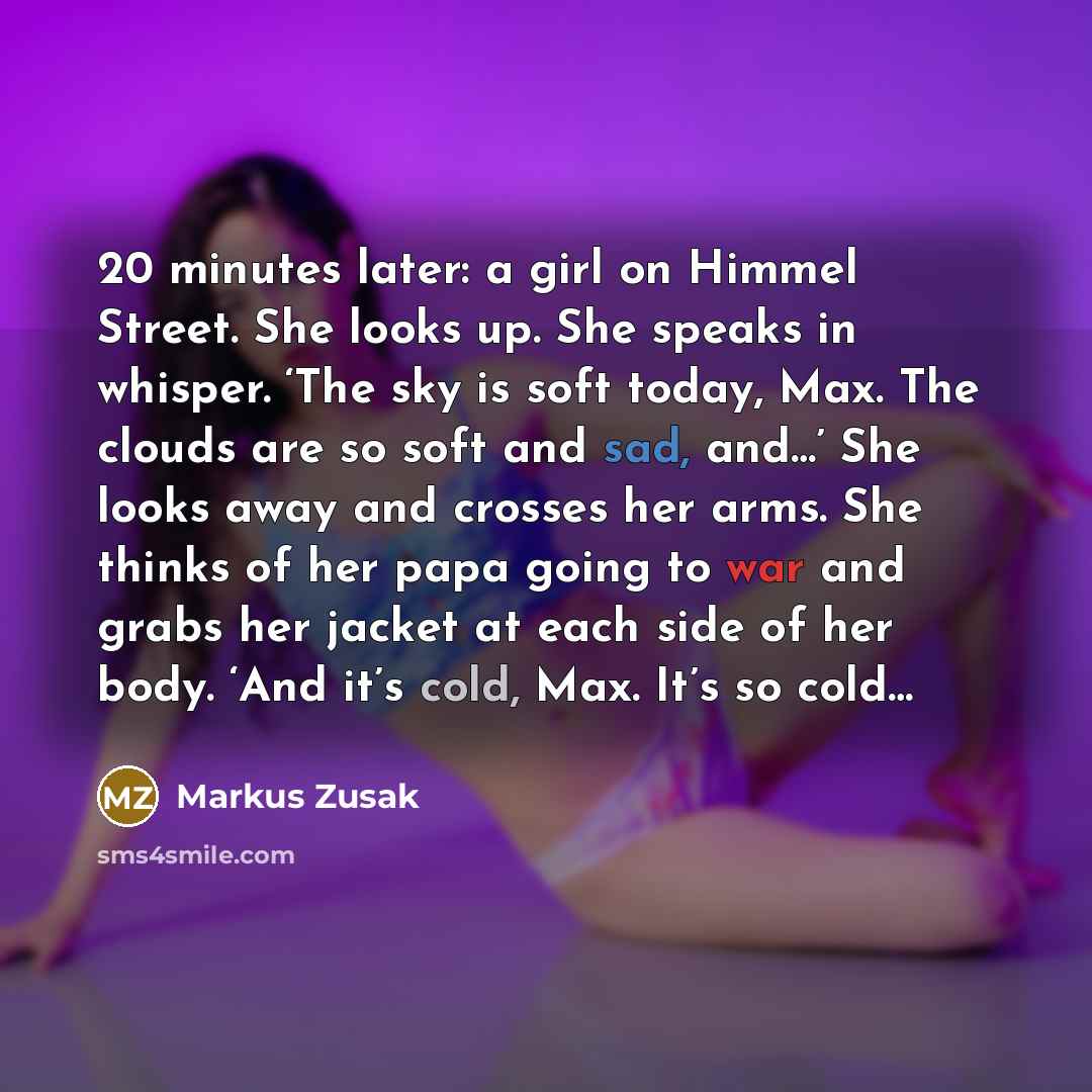 “20 minutes later: a girl on Himmel Street. She looks…” quote by Markus Zusak