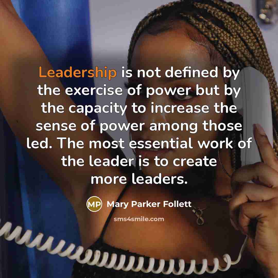 “Leadership is not defined by the exercise of power but…” quote by Mary Parker Follett