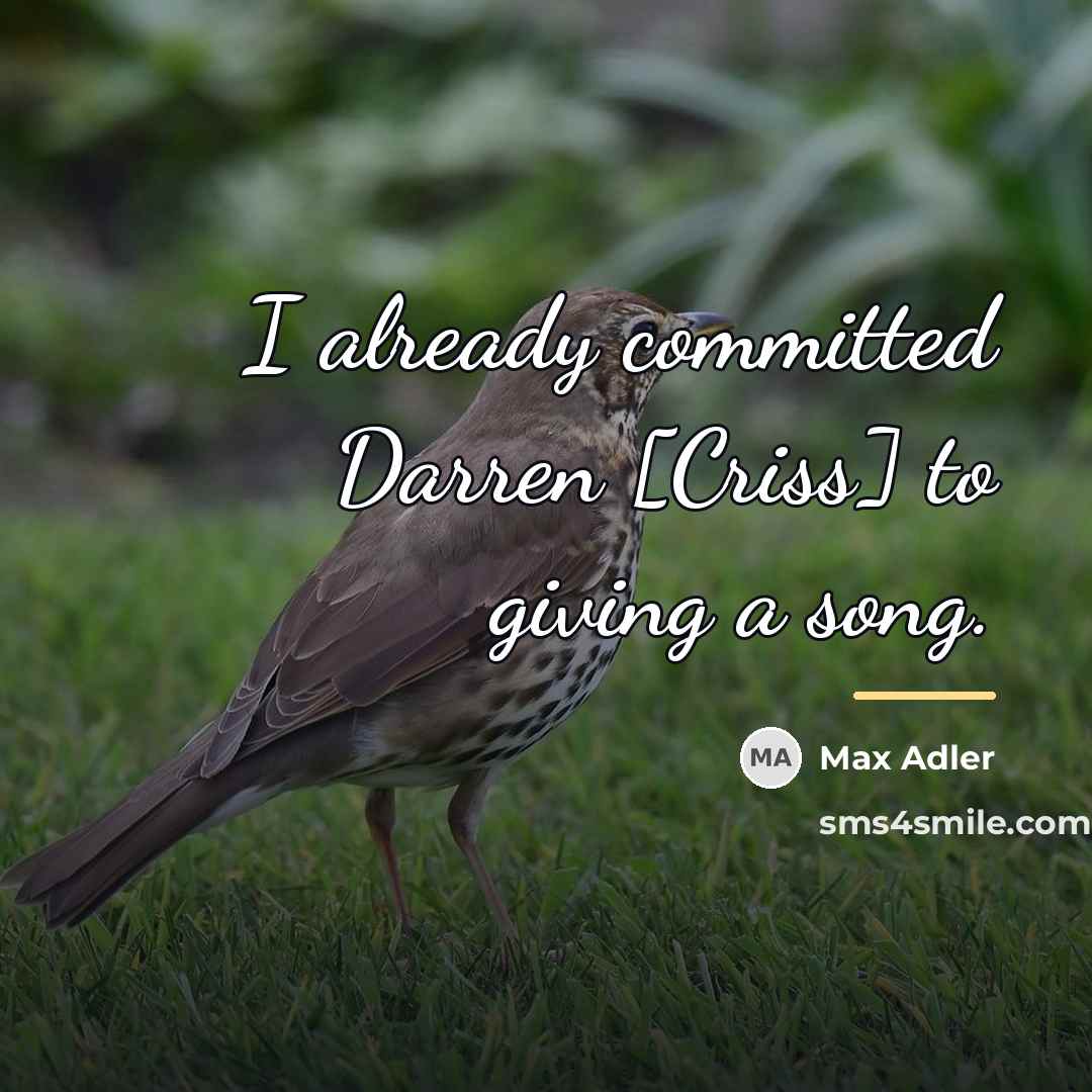 “I already committed Darren [Criss] to giving a song.…” quote by Max Adler