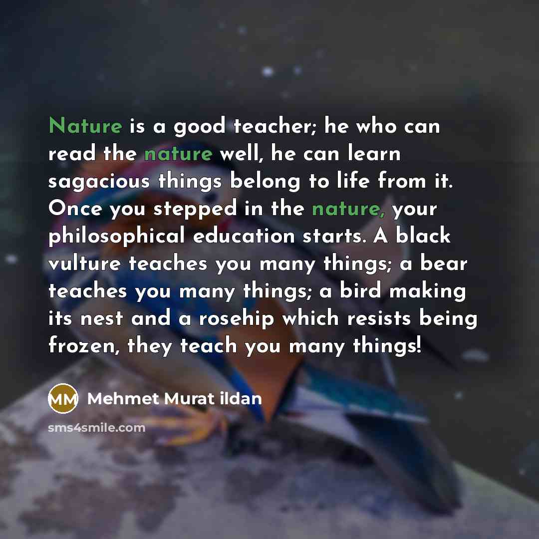 “Nature is a good teacher; he who can read the…” quote by Mehmet Murat Ildan