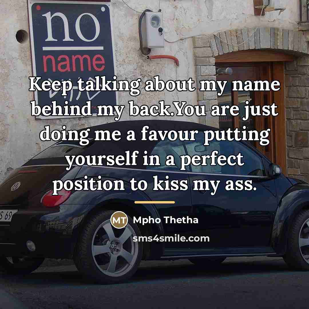 “Keep talking about my name behind my back.You are just…” quote by Mpho Thetha