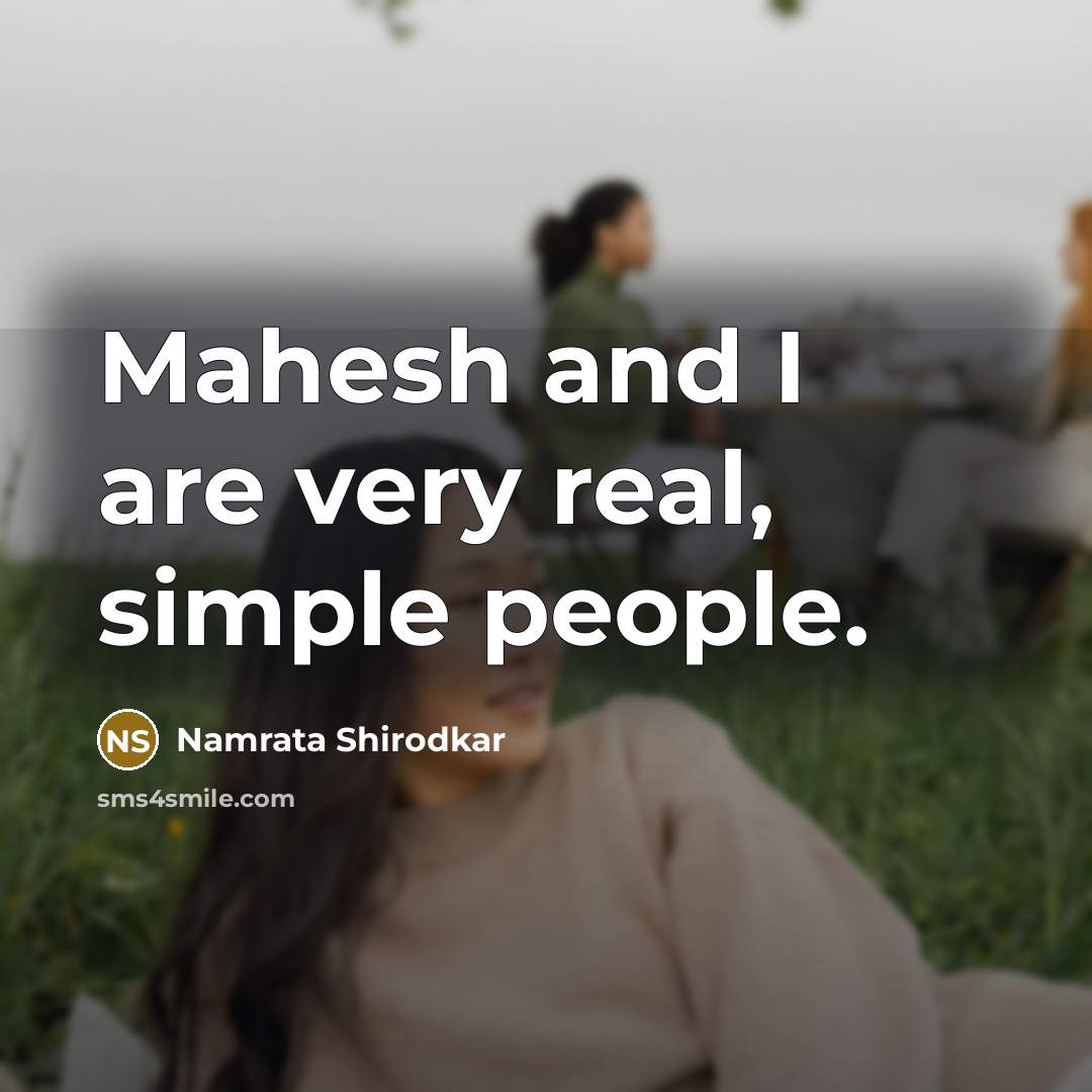 “Mahesh and I are very real, simple people.” quote by Namrata Shirodkar