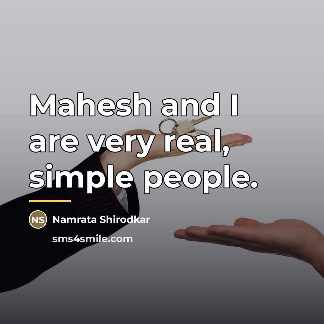 “Mahesh and I are very real, simple people.…” quote by Namrata Shirodkar