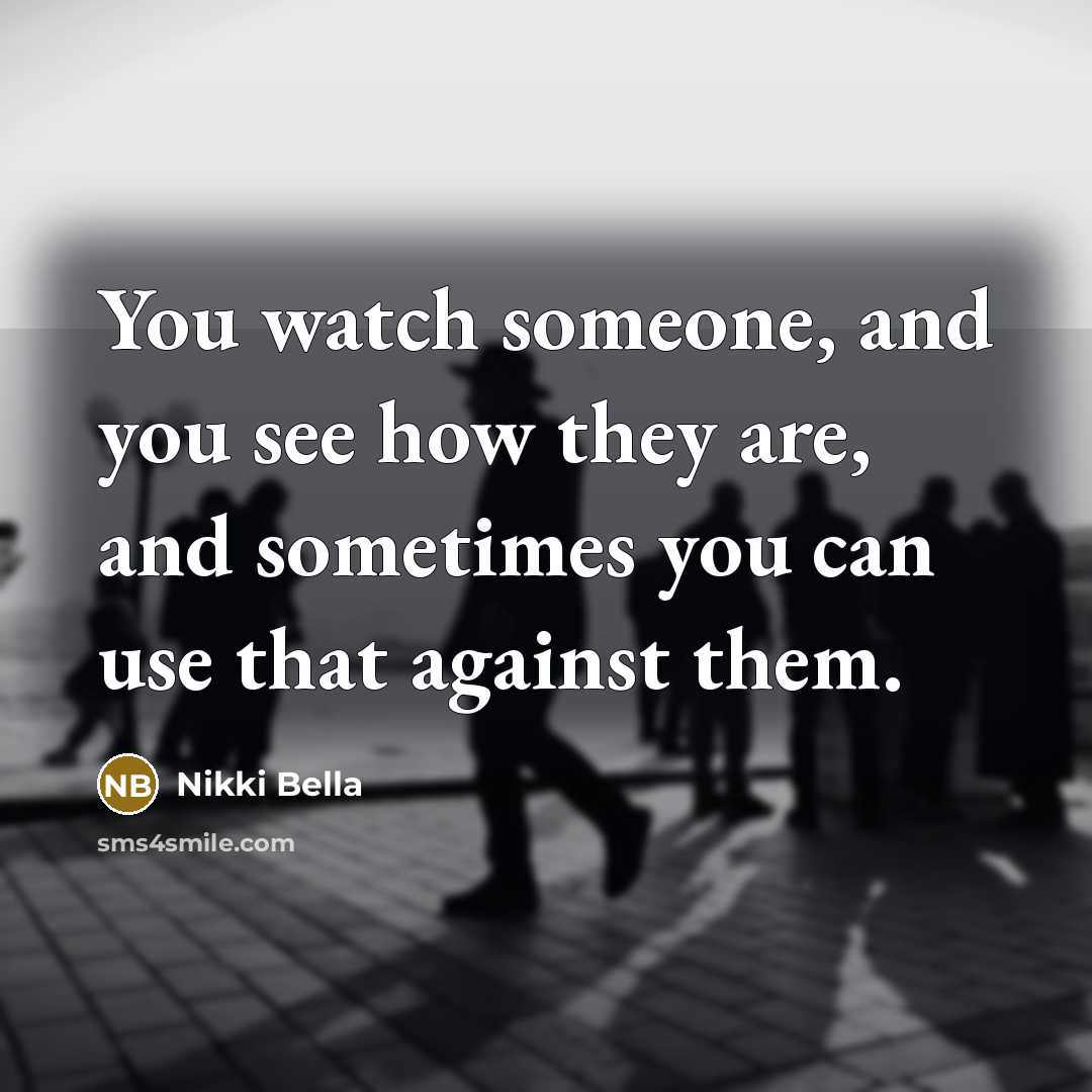 “You watch someone, and you see how they are, and…” quote by Nikki Bella