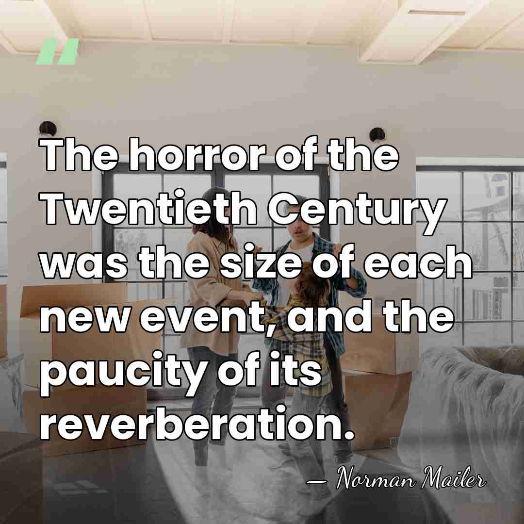 The horror of the Twentieth Century was the size of each new&hellip; - Norman Mailer