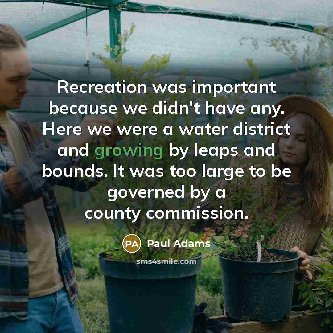 “Recreation was important because we didn't have any. Here we…” quote by Paul Adams