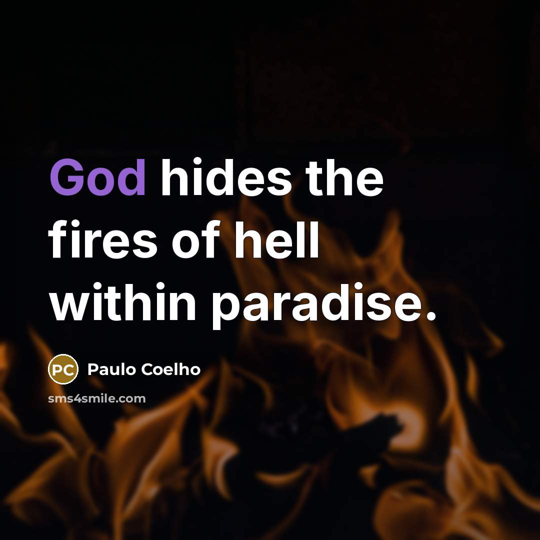 “God hides the fires of hell within paradise.…” quote by Paulo Coelho
